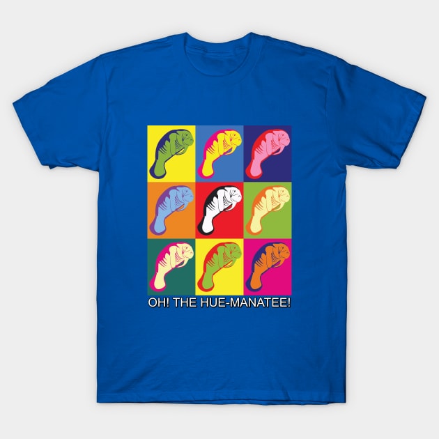 Oh The Hue Manatee! T-Shirt by Dralin